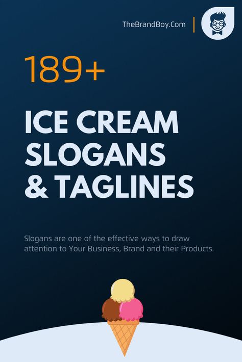 201+ Brilliant Ice Cream Slogans and taglines | TheBrandboy Ice Cream Business Names, Tagline For Ice Cream Business, Ice Cream Slogan Ideas, Quotes For Ice Cream, Gelato Branding Design, Ice Cream Branding Design, Ice Cream Shop Quotes, Ice Cream Advertisement, Ice Cream Shop Names