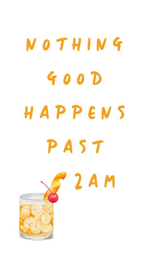 “NOTHING GOOD HAPPENS PAST 2AM” sarcastic alcohol quotes Nothing Good Happens After 2am, Past Quotes, Alcohol Quotes, Film, Quotes