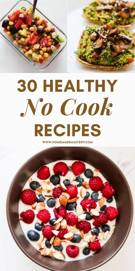 30 Healthy no-cook recipes! These no cook meals are great for breakfast, lunch or dinner and taste delicious! Healthy No Cook Meals, Noon Recipes, Recipes No Bake, Cooking Healthy Dinner, Noom Recipes, Cooking Meals, Vegetarian Recipes Lunch, Cook Meals, Ways To Eat Healthy