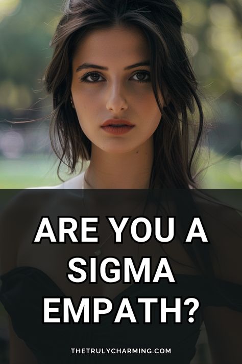 If You Recognize These Traits, You May Be a Sigma Empath Sigma Empath Female, Sigma Female Personality, Sigma Personality, Possessed Person, Sigma Empath, Sigma Woman, Sigma Men, Alpha Personality, Sigma Female