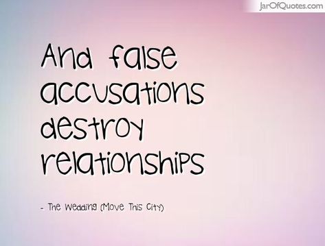 And friendships. You accused me wrongly, sir! I never ask anyone, or said a word period! 2/13/16 False Accusations Quotes, Accusation Quotes, False Accusations, Cheating Quotes, Truth Hurts, Toxic Relationships, Thoughts Quotes, The Words, Great Quotes