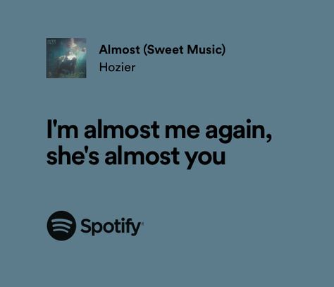 Almost Sweet Music Hozier Lyrics, Almost Sweet Music Hozier, Almost Sweet Music, Lyric Prompts, Hozier Lyrics, Spotify Quotes, Almost Lover, Love Me Again, My Heart Hurts