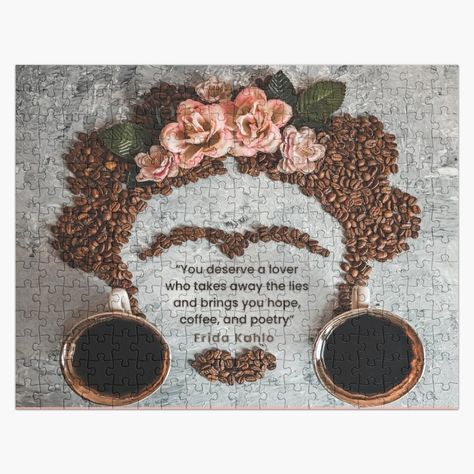 Frida Kahlo Quote, Frida Kahlo Quotes, You Deserve, Jigsaw Puzzle, Jigsaw Puzzles, Poetry, Bring It On, Coffee, For Sale