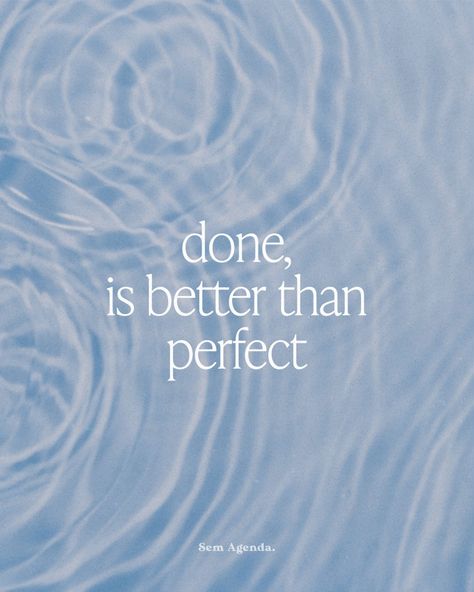 Done Is Better Than Perfect Quotes Life, Better Done Than Perfect, Dopamine Quotes, Perfectionism Quotes Aesthetic, Motivation Blue Aesthetic, Perfectionism Art, Breaking Perfectionism, Just Do It Motivation, Just Do It Quotes