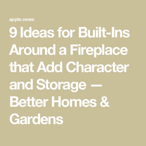 9 Ideas for Built-Ins Around a Fireplace that Add Character and Storage — Better Homes & Gardens Cubby Storage, Better Homes And Gardens, Better Homes, Built Ins, Helpful Tips, Helpful Hints, Design Ideas, Fireplace, Home And Garden