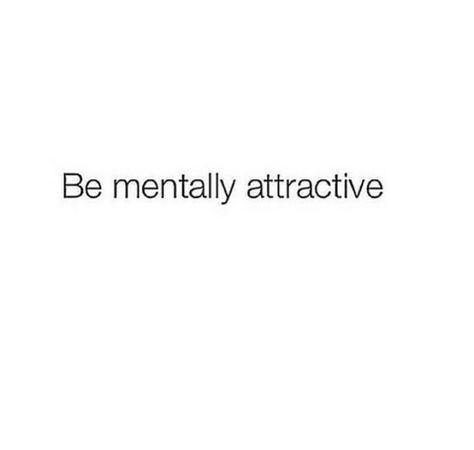 Be mentally attractive Mentally Attractive, Supreme Witch, Attraction Quotes, Mental Health Care, Health Awareness, Short Quotes, Infj, Study Motivation, Quote Aesthetic