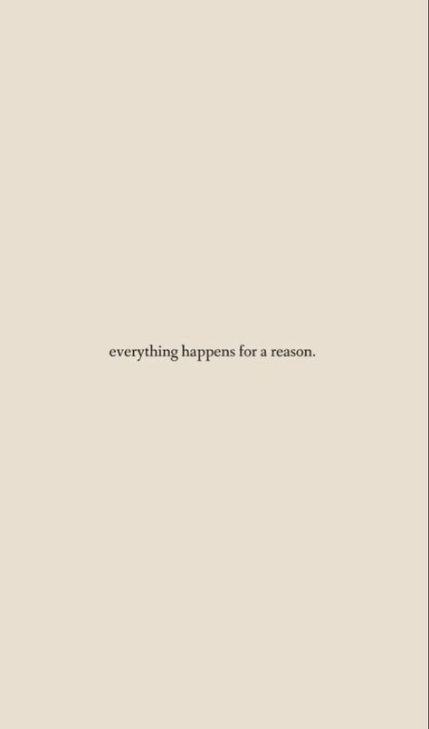 Wallpapers Everything Happens For A Reason Quote, Quotes With Beige Background, Beige Quotes, Red Dorm, Cute Short Quotes, Positive Living Quotes, Reason Quotes, Vintage Quotes, World Quotes