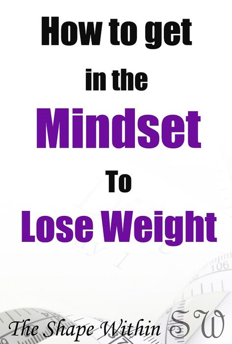 How to get in the mindset to lose weight | The Shape Within Smoothies Vegan, Staying Motivated, Start Losing Weight, Lose 20 Pounds, Lose Belly, How To Stay Motivated, Healthy Weight, Lose Belly Fat, Fat Loss