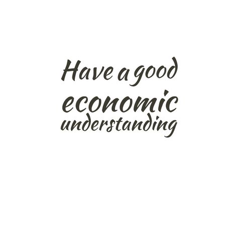 Have a good economic understanding quotes Romanticing School, Economy Quotes, Economics Quotes, Understanding Quotes, Floral Logo Design, Daily Wisdom, Graduation Quotes, Book Flowers, Wealth Creation