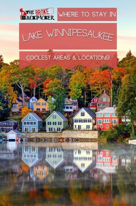 Where to Stay in Lake Winnipesaukee (COOLEST Areas!) - The Broke Backpacker Area Guide Where To Stay In New Hampshire, Lakes Region New Hampshire, Lake Winnipesaukee Things To Do, Unique Airbnbs, Acadia Maine, Lake Hopatcong, Maine Trip, Lakeside Village, New England Road Trip