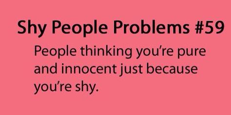 True but I think of it as an advantage :D Shy People Problems, Shy Introvert, Shy Kids, Quiet People, Shy People, Introvert Problems, People Problems, Socially Awkward, Shy Girls