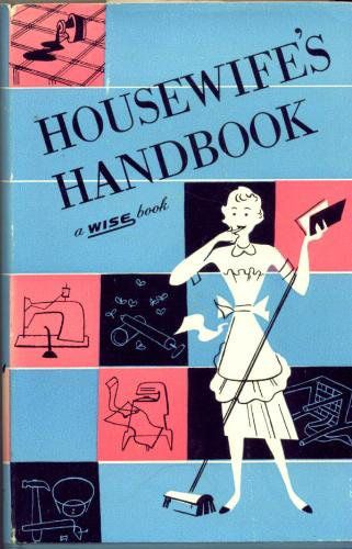 Housewife's Handbook Wise Books, 1950s Housewife, Travel Humor Quotes, Rustic Vintage Decor, Vintage Housewife, Retro Housewife, Vintage Wrapping Paper, Daily Cleaning, Cleaning Routine