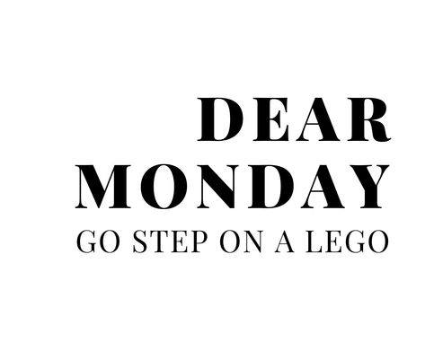 Humorous, Funny Saying, Dear Monday go step on a Lego Shirt, Funny Gag, Sarcastic Gift T-Shirt Sarcastic Friend, Lego Shirts, Step On A Lego, Sarcasm Shirts, Camping Lovers, Sarcastic Gifts, T Shirt Funny, Party Shirts, Gifts For Friends