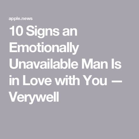 10 Signs an Emotionally Unavailable Man Is in Love with You — Verywell Controlling Men, Emotionally Unavailable Men, Flirty Questions, Emotionally Unavailable, Sign Man, Make A Man, Men Quotes, Health Challenge, Man In Love