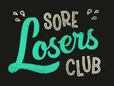 Sore Losers Club Looser Quotes, Loser Quotes, Sore Loser, You'll Float Too, Losers Club, Lettering Quotes, Typography Letters, Club Design, Beauty Quotes