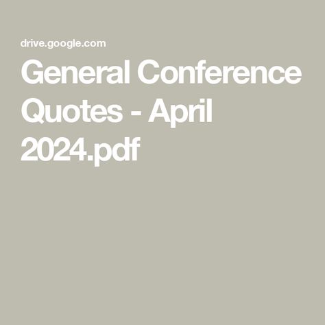 General Conference Quotes - April 2024.pdf General Conference Young Women, Lds Faith Quotes, Lds Quotes Printables, Relief Society Quotes, General Conference Printable, Lds General Conference Activities, Lds Quotes Uplifting, Lds Conference Quotes, Lds Church Quotes