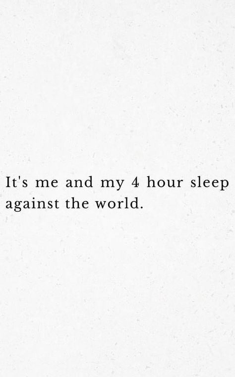 Stay In Bed Quotes, Can't Sleep Quotes, Sleepy Quotes, Cant Sleep Quotes, Weakness Quotes, 4 Hours Of Sleep, Sleep Quotes, Enough Said, Never Sleep