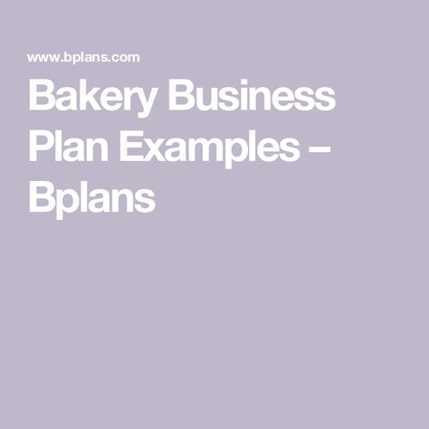 Bakery Business Plan Examples – Bplans Bakery Business Plan, Home Bakery Business, Business Plan Example, Free Business Plan, Startup Business Plan, Creating A Business Plan, Sample Business Plan, Business Savvy, Writing A Business Plan