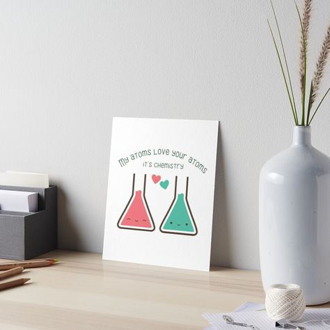 Get my art printed on awesome products. Support me at Redbubble #RBandME: https://www.redbubble.com/i/art-board-print/My-atoms-love-your-atoms-it-s-chemistry-by-Lounaadam/98251488.NVL2T?asc=u Chemistry Love Art, My Atoms Love Your Atoms, Chemistry Love, Chemistry Art, Art Board, Love Your, Love Art, Watercolor Paper, Atom