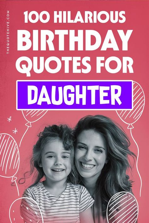 funny birthday quotes and daughter birthday quotes from mom funny Quotes For Daughters From Mothers, Daughter Funny Quotes, Daughter Birthday Quotes From Mom, For Daughters From Mothers, Daughter Birthday Quotes, Quotes For Daughters, Self Birthday Quotes, Birthday Quotes Kids, Funny Birthday Quotes