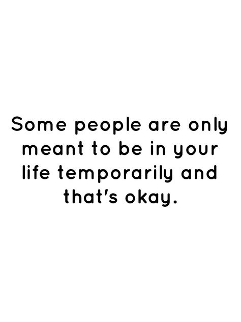 Some people are only meant to be in your life temporarily and that's okay. Some People Aren’t Meant To Be In Your Life, Some People Leave Your Life, Some People Are Meant To Be Temporary, Some People Are Meant To Be In Your Life, Some People Are Only Meant For A Season, Loosing People Quotes, Bears Wallpapers, Supreme Witch, Letting People Go