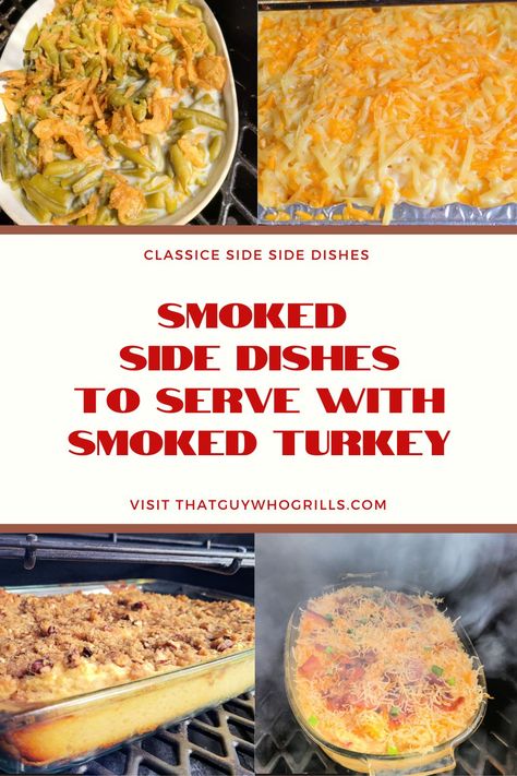 Looking for tasty side dishes to pair with your smoked turkey? Mashed potatoes, smoked green bean casserole, smoked sweet potato casserole, smoked mac and cheese.  Everything and anything goes with smoked turkey for holiday dinners or a just-because turkey dinner!   via @guywhogrills Smoked Sides For Thanksgiving, Smoked Turkey Sides Summer, What To Serve With Smoked Turkey, Smoked Turkey Side Dishes, Sides For Smoked Turkey, Side Dishes For Smoked Turkey, Smoked Turkey Dinner Side Dishes, Smoked Turkey And Beans, Smoked Turkey Sides