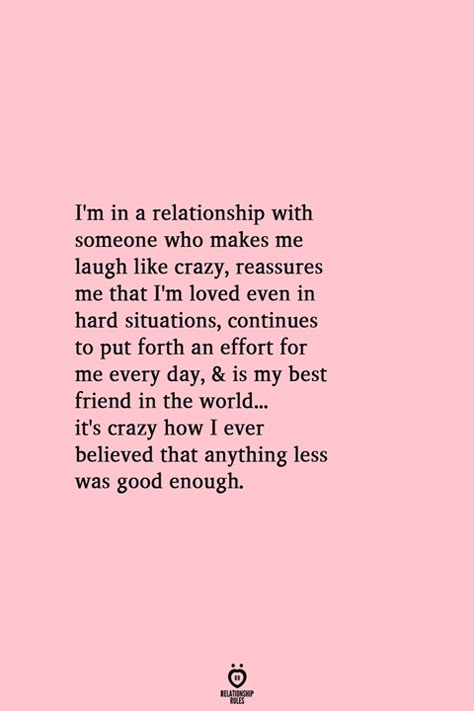 Relationship Effort Quotes, Makes Me Laugh, Soulmate Quotes, Relationship Rules, Boyfriend Quotes, Marriage Tips, In A Relationship, Like Crazy, Good Enough