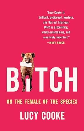 Bitch: On the Female of the Species Frederick Douglas, The Female Of The Species, Female Of The Species, Raising Chicks, Evolutionary Biology, Hello Stranger, Animal Book, Read List, Charles Darwin