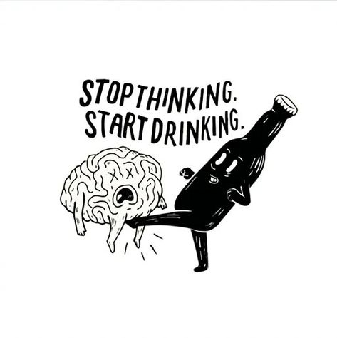 Stop Thinking Tattoo, Drinking Drawing, Drinking Stickers, Stop Thinking Start Drinking, Drinking Poster, Pub Poster, Pub Wall Art, Drink Illustration, Think Different