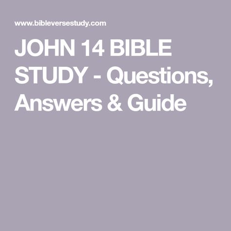 JOHN 14 BIBLE STUDY - Questions, Answers & Guide John Bible Study Plan, Bible Study Discussion Questions, The Book Of John Bible Study Notes, John Bible Study, Book Of John Study Guide, Bible Study John, Bible Questions And Answers, Bible Study Questions, Bible Study Fellowship