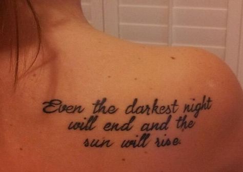 Back Tattoo Quotes, Rib Tattoos Words, Arm Quote Tattoos, Night Tattoo, Cool Back Tattoos, Quote Tattoos Girls, Tattoo Quotes About Life, The Sun Will Rise, Phrase Tattoos