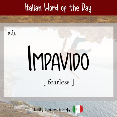 Italian Word of the Day: Impavido (fearless) - Daily Italian Words Cool Italian Words, Learn Italian Language, Italian Vocabulary, Italian Word, Italian Lessons, Learn Italian, Italian Language Learning, Italian Phrases, Italian Words