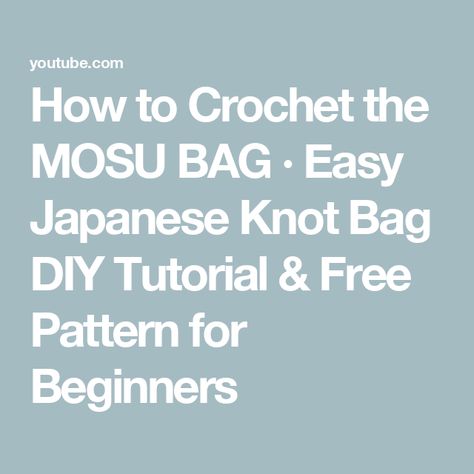 How to Crochet the MOSU BAG · Easy Japanese Knot Bag DIY Tutorial & Free Pattern for Beginners Mosu Bag, Japanese Crochet Bag, Pattern Japanese, Japanese Knot, Japanese Knot Bag, Japanese Crochet, Knot Bag, Crochet Bag Pattern Free, Bag Diy