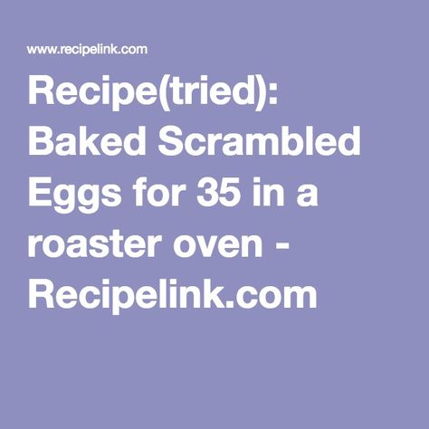 Recipe(tried): Baked Scrambled Eggs for 35 in a roaster oven - Recipelink.com Baked Scrambled Eggs, Roaster Oven Recipes, Easy Egg Bake, Amatriciana Sauce, Roaster Recipes, Egg Bake Casserole, Electric Roaster, Baked Eggs Recipe, Scrambled Eggs Recipe