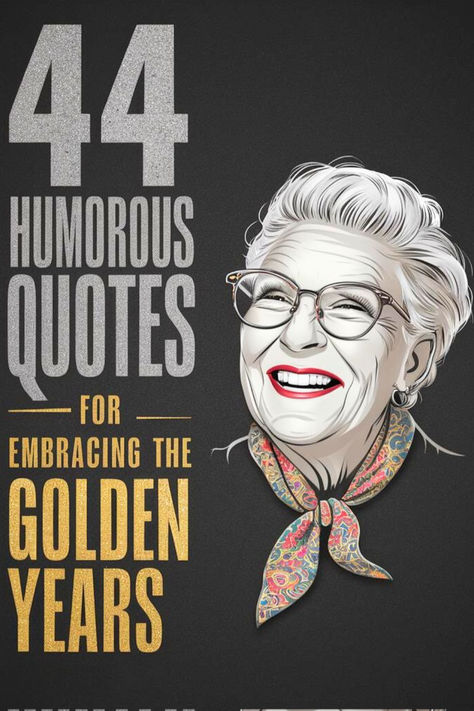 The title 44 Humorous Quotes for Embracing the Golden Age in the foreground with a black background, featuring a grinning Grandma. Crazy Grandma Quotes, Age Is Just A Number Quotes Funny, Old Age Birthday Humor For Men, Growing Old Gracefully Quotes, Aging Gracefully Quotes Funny Humor, Quotes For 60 Year Old Women, Funny Aging Quotes Woman, Funny 60th Birthday Quotes Hilarious, Aging Gracefully Quotes Funny