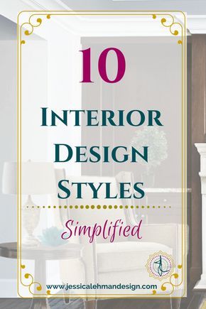 10 Common Interior Design Styles Simplified Different Interior Design Style Names, Timeless Interior Design Style, Interior Design Styles Guide, Types Of Interior Design Styles, Interior Design Basics, Holistic Design, Furniture Graphic, Learn Interior Design, Interior Design Classes