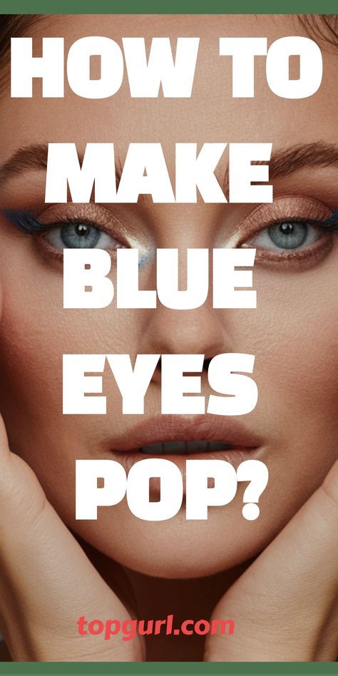 How to Make Blue Eyes Pop: Your BFF’s Guide to Dazzling Baby Blues Blue Eye Makeup Tutorial, Blue Eye Color, Blue Eyes Pop, Eyeshadow For Blue Eyes, Beauty Hacks Skincare, Best Makeup Tips, Natural Eyeshadow, Hair And Makeup Tips, Best Eyeliner