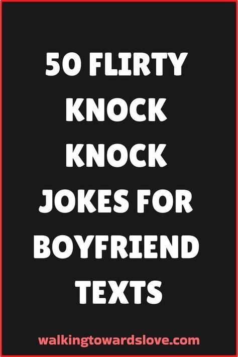 50 Flirty Knock Knock Jokes Texts for Boyfriend Corny Poems For Boyfriend, Funny Cute Jokes For Boyfriend, Knock Knock I Love You Jokes, Flirty Jokes Funny, Cute Knock Knock Jokes For Crush, Corny Jokes For Boyfriend Funny, Knock Knock Flirty, Cute Knock Knock Jokes For Him, Short Funny Jokes To Tell Your Boyfriend