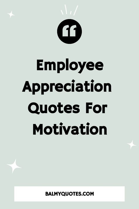 Motivational Quotes for Recognizing and Valuing Employees Positive Employee Quotes, Quotes For Staff Appreciation, Employee Value Quotes, Happy Employees Quotes, Appreciate Employees Quotes, Quotes For Staff Motivational, Inspirational Quotes For Staff, Staff Inspiration Quotes, Co Worker Appreciation Quotes Words