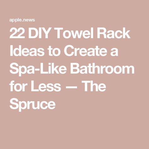 22 DIY Towel Rack Ideas to Create a Spa-Like Bathroom for Less — The Spruce Free Standing Towel Rack Bathroom, Towel Rack Decorating Ideas, Diy Towel Rack Bathroom, Towel Rack Bathroom Diy, Hand Towel Display, Towel Rack Ideas, Rustic Towel Rack, Spa Hand Towels, Standing Towel Rack