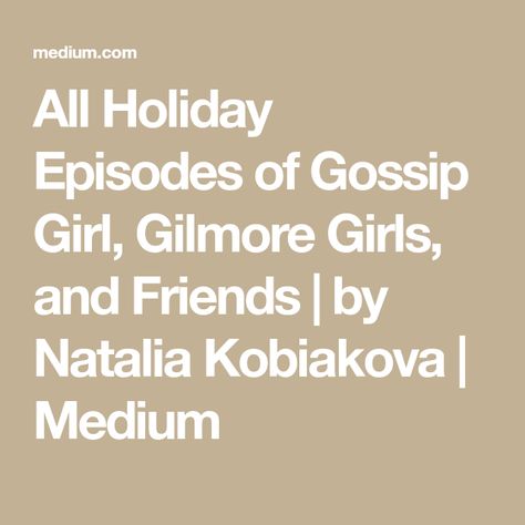 All Holiday Episodes of Gossip Girl, Gilmore Girls, and Friends | by Natalia Kobiakova | Medium Gossip Girl Fall Episodes, Gilmore Girls Thanksgiving Episodes, Gossip Girl Christmas Episodes, Christmas Episodes Of Tv Shows, Gossip Girl Christmas, Friends Christmas Episode, Thanksgiving Episodes, Holiday Armadillo, The Fall Movie