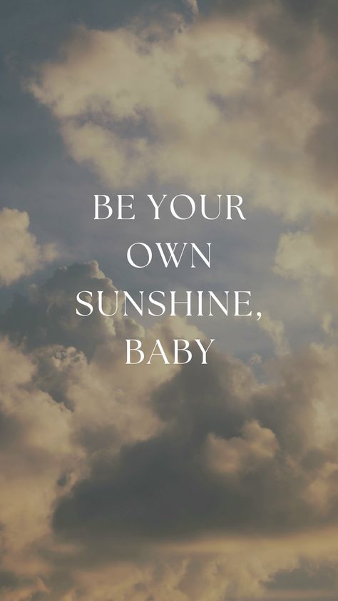 Be Your Own Sunshine Quote, Be Your Own Sunshine Wallpaper, Be The Sunshine Quotes, Be Your Own Sunshine, Affirmation Motivation, Sunshine Wallpaper, Sunshine Quotes, Personal Space, Social Gathering