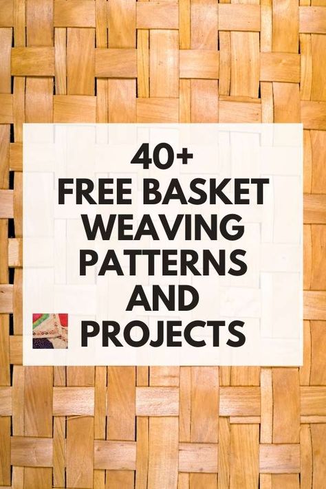 Best Free Basket Weaving Pattern and Projects | Needlepointers.com Free Basket Pattern, Free Basket Weaving Patterns, Basket Weaving Patterns Free, How To Weave Baskets, Weaving Techniques Tutorials, Basket Making Diy, Basket Diy Ideas, Basketry Techniques, Weaver Birds