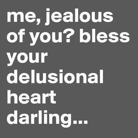 I'm Jealous Quotes, I Am Not Jealous, I'm Not Jealous, Jealous Quotes, Not Jealous, Amused Quotes, I Am Jealous, Cold Heart, Im Jealous