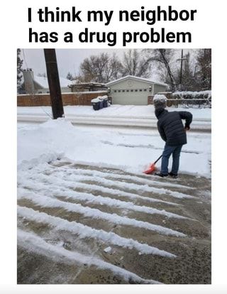 Think my neighbor has a drug problem – popular America’s best pics and videos on the site https://americasbestpics.com Winter Humor, Snow Humor, Tgif Funny, Funny Puns Jokes, Puns Jokes, Funny Jokes For Adults, Sarcastic Quotes Funny, Funny Happy, Twisted Humor