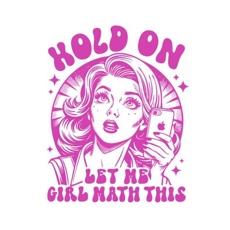 Hold on Let me Girl Math this All This And Brains Too, Aesthetic T Shirt Design Ideas, 70s Housewife, Girl Math, Funny Vintage Ads, Math Quotes, Women Svg, Pop Art Images, Sarcasm Shirts