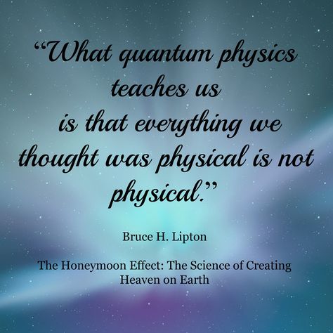 Quantum Physics Spirituality Quotes. QuotesGram Quantum Physics Quotes, Physics Quotes, Quantum Physics Spirituality, Bruce Lipton, Everything Is Energy, Spirit Science, String Theory, Quantum Mechanics, Quantum Physics