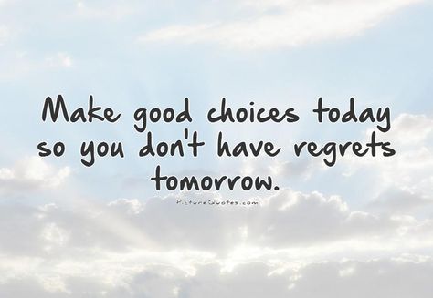 Making Choices Quotes by @quotesgram Good Choices Quotes, Making Good Choices, Tomorrow Quotes, Regret Quotes, Choices Quotes, Best Positive Quotes, Achievement Quotes, Today Quotes, Quotes By Authors