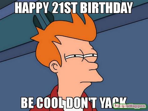 20 Funniest Happy 21st Birthday Memes | SayingImages.com Happy 21st Birthday Funny, Funny Birthday Meme, Happy Birthday Text, 21 Birthday, Happy Birthday Meme, Happy 21st Birthday, Birthday Meme, Futurama, Funny Happy