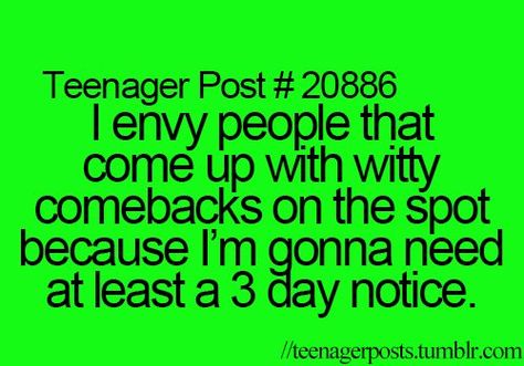 Teenager Post Tumblr, Witty Comebacks, Funny Teen Posts, Teenager Posts Girls, Teenage Posts, Relatable Teenager Posts, Teenager Post, Good Comebacks, Teen Posts